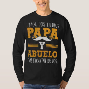 Camiseta Tengo Dos Titulos Papa Y Abuelo Pais Espanhóis Da