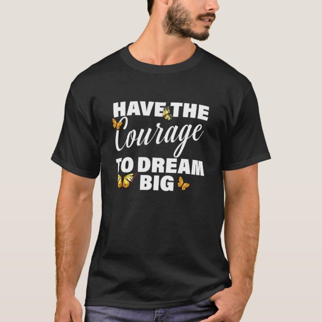 Camiseta Tenha a Coragem de Sonhar Grande (Frente)