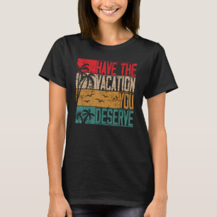 Camiseta Tenha A Férias Que Merece Dizer Motivati Legal