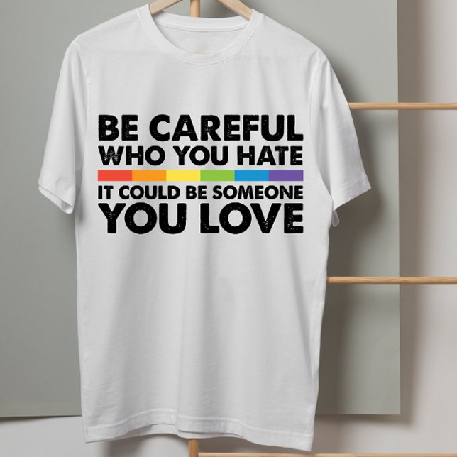Camiseta Tenha Cuidado Com Quem Você Odeia O Orgulho gay LG (Criador carregado)