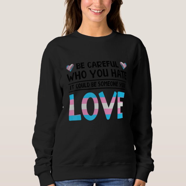 Camiseta Tenha Cuidado Com Quem Você Odeia Pode Ser Alguém  (Frente)
