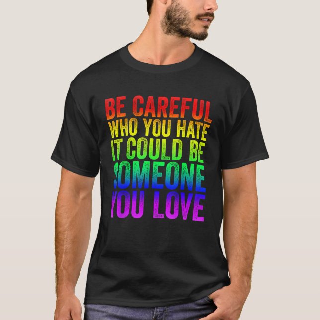 Camiseta Tenha Cuidado Com Quem Você Odeia Que Pode Ser Alg (Frente)