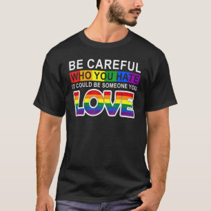 Camiseta Tenha Cuidado Com Quem Você Odeia Que Pode Ser Alg