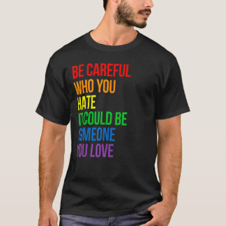 Camiseta Tenha Cuidado Com Quem Você Odeia Que Pode Ser Alg