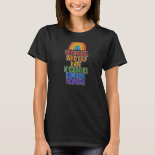 Camiseta Tenha Cuidado Com Quem Você Odeia Que Pode Ser Alg
