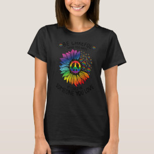 Camiseta Tenha Cuidado Com Quem Você Odeia Que Pode Ser Alg