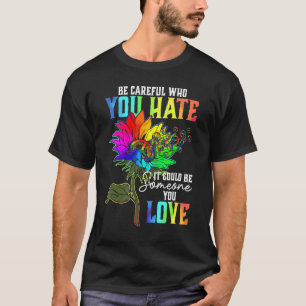 Camiseta Tenha Cuidado Com Quem Você Odeia Que Pode Ser Alg