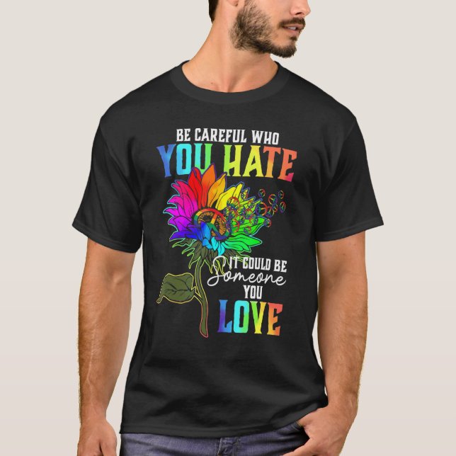 Camiseta Tenha Cuidado Com Quem Você Odeia Que Pode Ser Alg (Frente)