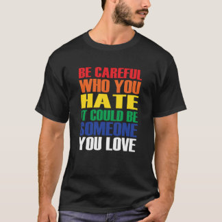 Camiseta Tenha Cuidado Com Quem Você Odeia Que Pode Ser Alg