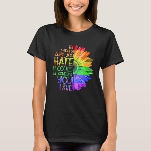 Camiseta Tenha Cuidado Com Quem Você Odeia Que Pode Ser Alg (Frente)