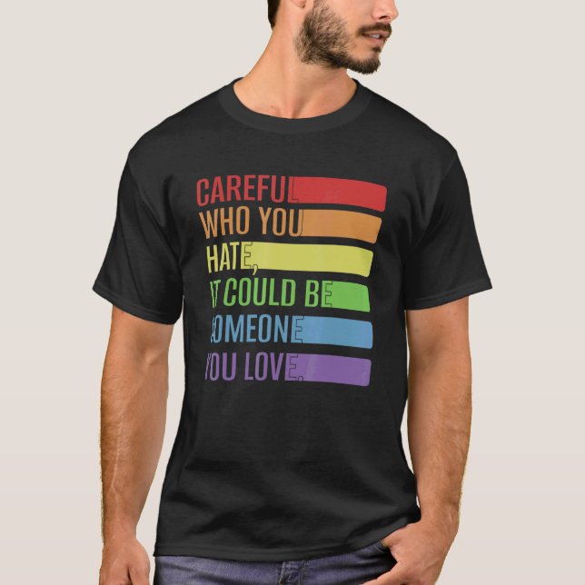 Camiseta Tenha Cuidado Com Quem Você Odeia Que Seja Alguém  (Frente)