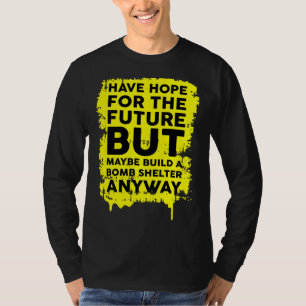 Camiseta Tenha Esperança No Futuro Mas Construa Um Abrigo A