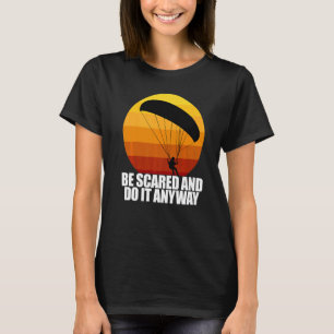 Camiseta Tenha Medo E Faça Mesmo Assim  Mulheres Parapente 