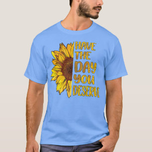 Camiseta Tenha O Dia Em Que Merece As Mulheres Legal Motiva