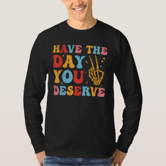 Camiseta Tenha O Dia Em Que Merecer Uma Paz Engraçada, Ins
