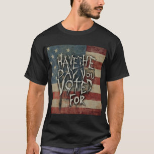 Camiseta Tenha O Dia Em Que Votou!