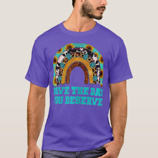 Camiseta Tenha O Dia Que Merece Dizer Motivação Legal