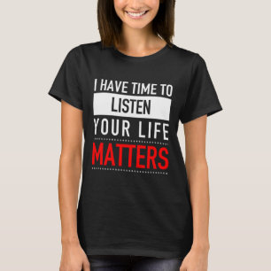 Camiseta Tenha Tempo Para Ouvir Seus Problemas De Vida - Su