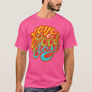 Camiseta Tenha Um Bom Dia - Beneficiando O R-O-B-In H-O-Od