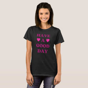Camiseta Tenha um Bom Dia Citação Positiva