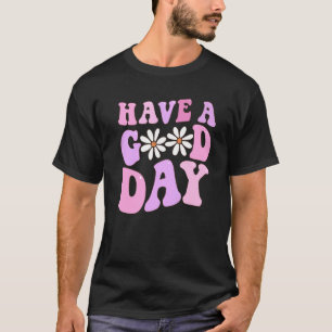 Camiseta Tenha Um Bom Dia De Estética Da Flor Retro Daisy