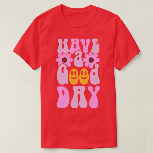 Camiseta Tenha Um Bom Dia, Preparado (Frente do Design)