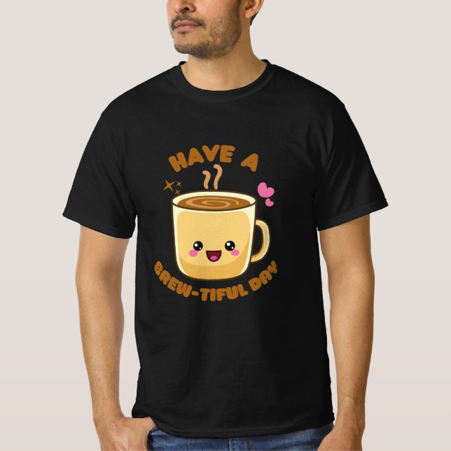 Camiseta Tenha um dia bonito, engraçado, café kawaii, troca (Frente)