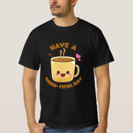 Camiseta tenha um dia brew-tiful divertido kawaii punho de 