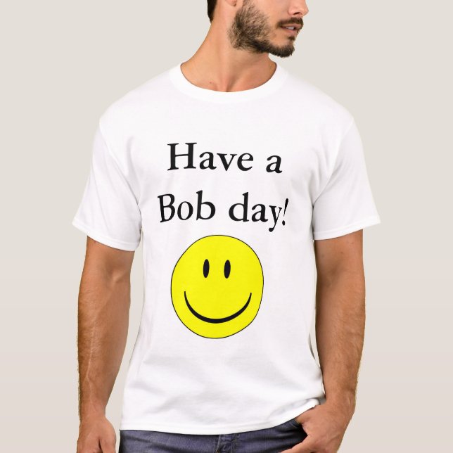 Camiseta Tenha um dia de Bob! (Frente)