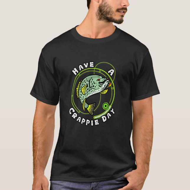 Camiseta Tenha Um Dia De Crappie (Frente)