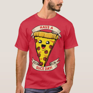 Camiseta Tenha um dia de fatia