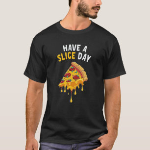 Camiseta Tenha um Dia de Fatia Pizza 1