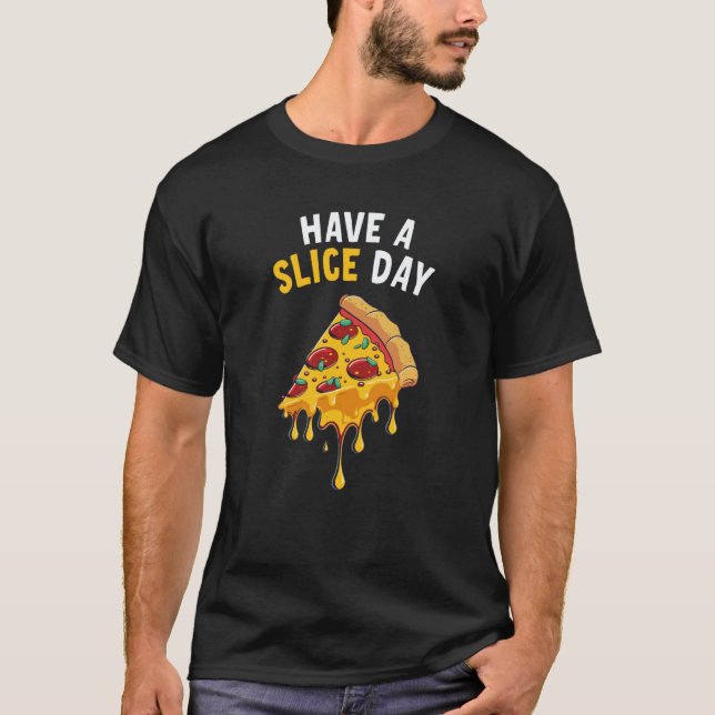Camiseta Tenha um Dia de Fatia Pizza  1 (Frente)