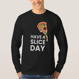 Camiseta Tenha um Dia de Fatia Pizza Fofa