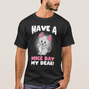 Camiseta Tenha Um Dia De Rato Meu Querido Rato Bonito