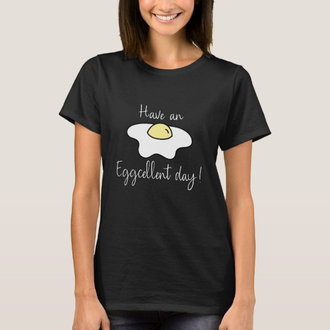 Camiseta Tenha Um Dia Eggcelente (Frente)