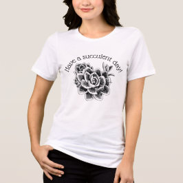 Camiseta Tenha um dia suculento!