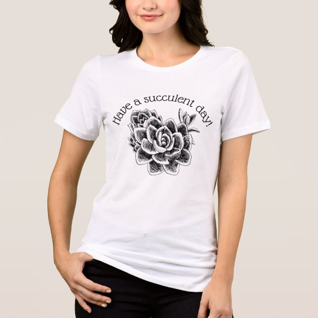 Camiseta Tenha um dia suculento! (Frente)