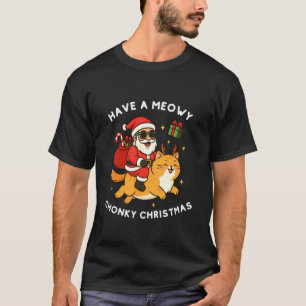 Camiseta Tenha Um Natal Meowy Chonky Fofo Com O Papai Noel