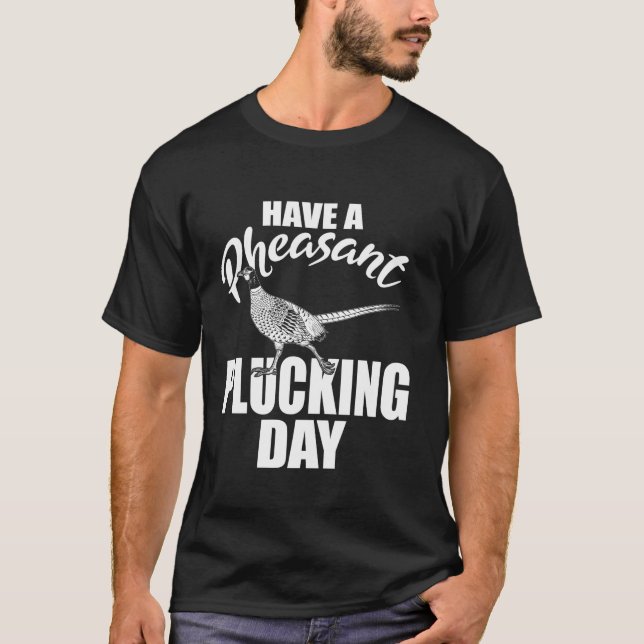 Camiseta Tenha Um Pheasant Plucking Day Upland Bird Hunting (Frente)