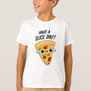 Camiseta Tenha Um Pun De Fatia De Pizza Fatia De Fatia De D