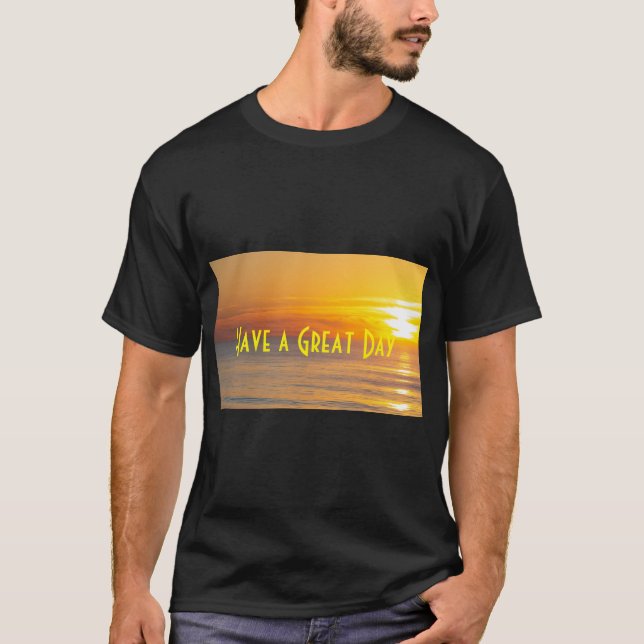 Camiseta Tenha um texto de dia de Excelente Sun Levante Pre (Frente)