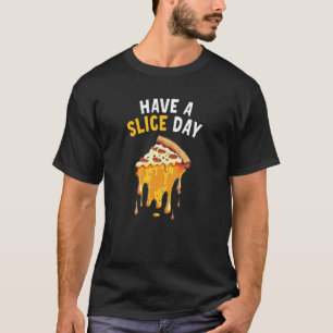 Camiseta Tenha uma pizza de dia de fatia 6