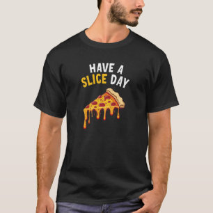 Camiseta Tenha uma pizza de dia de fatia 8