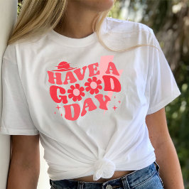 Camiseta Tenham um bom dia de camisa, tendências estéticas