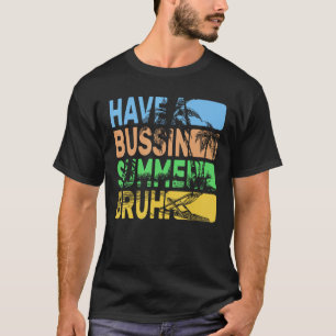 Camiseta Tenham Um Professor De Bruh No Verão De Bussin