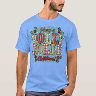 Camiseta Tenham uma festa de Natal de Holly e Jolly feliz