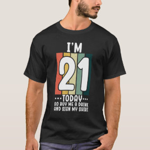 Camiseta Tenho 21 anos, então me Comprar uma bebida e assin