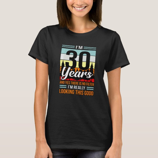 Camiseta Tenho 30 anos e sim não há filtro (Frente)