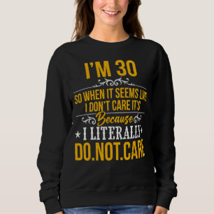 Camiseta Tenho 30 anos, não me importo, é porque eu literal